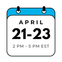 April 21-23, 2PM - 5PM EST