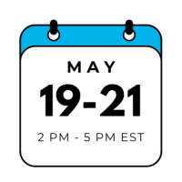 May 19-21, 2PM - 5PM EST
